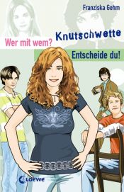 book cover of Knutschwette: Wer mit wem? Entscheide du! by Franziska Gehm
