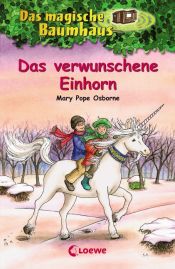 book cover of Das magische Baumhaus 34. Das verwunschene Einhorn by Mary Pope Osborne