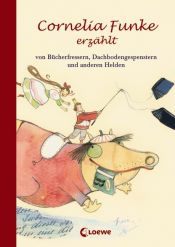 book cover of Cornelia Funke cuenta cuentos : sobre devoralibros fantasmas de desvanes y otros héroes by Cornelia Funke