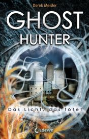 book cover of Ghosthunter: Das Licht, das tötet by Derek Meister
