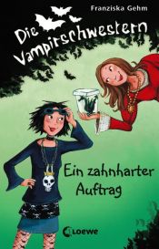 book cover of Die Vampirschwestern 03. Ein zahnharter Auftrag by Franziska Gehm