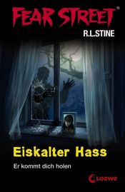 book cover of Fear Street. Eiskalter Hass: Er kommt dich holen by R. L. Stine
