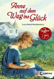 book cover of Anne auf dem Weg ins Glück by Lucy Maud Montgomeryová