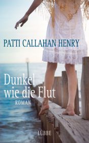 book cover of Dunkel wie die Flut by Patti Callahan Henry