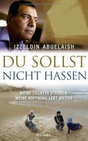 book cover of Du sollst nicht hassen: Meine Töchter starben, meine Hoffnung lebt weiter by Izzeldin Abuelaish