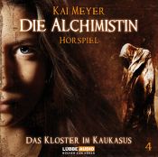 book cover of Die Alchimistin: Die Alchimistin: Die Alchimistin - Teil 4: Das Kloster im Kaukasus: Tl 4: Das Kloster im Kaukasus: Tl 4 by Kai Meyer
