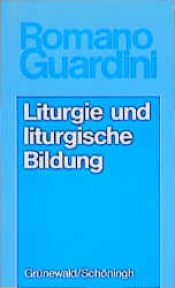 book cover of Werke: Liturgie und liturgische Bildung by Romano Guardini