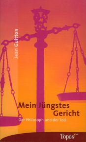 book cover of Mein Jüngstes Gericht. Der Philosoph und der Tod. by Jean Guitton