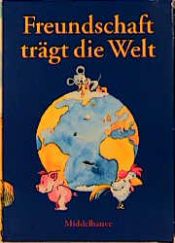 book cover of Freundschaft trägt die Welt, 3 Bände: Mullewapp, Freunde, Johnny Mausers Tagebuch by Helme Heine