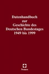 book cover of Datenhandbuch Zur Geschichte Des Deutschen Bundestages 1949 Bis 1999: Eine Verffentlichung Der Wissenschaftlichen Dienste Des Deutschen Bundestages by Peter Schindler