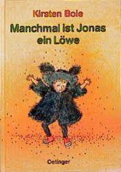 book cover of Manchmal ist Jonas ein Löwe. ( Ab 6 J.) by Kirsten Boie