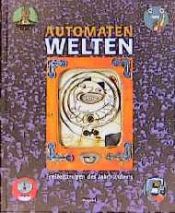 book cover of Automatenwelten : FreiZeitzeugen des Jahrhunderts ; [anlä lich der Ausstellung "Automatenwelten", Museum für Kunst und Gewerbe Hamburg, 4. Juni bis 6. September 1998] by Nils Jockel|Wilhelm Hornbostel