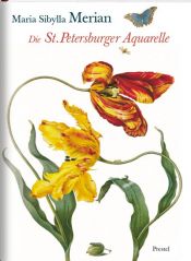 book cover of Maria Sibylla Merian. Die St. Petersburger Aquarelle by Eckhard Hollmann