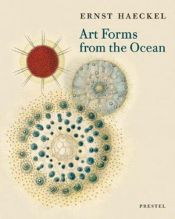 book cover of Art Forms From The Ocean: The Radiolarian Atlas Of 1862 by Ernst Haeckel