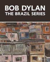 book cover of Bob Dylan: The Brazil Series by John Elderfield