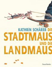 book cover of Die Stadtmaus und die Landmaus by Kathrin Schärer