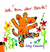 book cover of Ich bin der Beste by Lucy Cousins