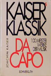 book cover of Kaisers Klassik, Da Capo by Joachim Kaiser