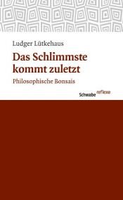 book cover of Das Schlimmste kommt zuletzt by Ludger Lütkehaus