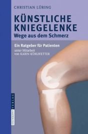 book cover of Künstliche Kniegelenke: Wege aus dem Schmerz by Christian Lüring
