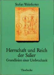 book cover of Herrschaft und Reich der Salier. Grundlinien einer Umbruchzeit by Stefan Weinfurter