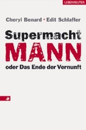 book cover of Supermacht Mann. Oder Das Ende der Vernunft by Cheryl Benard