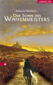book cover of Der Sohn des Waffenmeisters by Rebecca Hohlbein