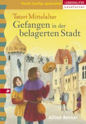 book cover of Tatort Mittelalter : Gefangen in der belagerten Stadt by Alfred Bekker
