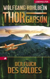 book cover of Der Fluch des Goldes. Thor Garson 03. by Wolfgang Hohlbein