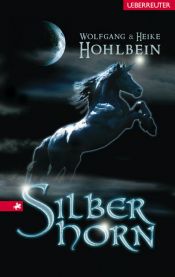 book cover of Silberhorn by Heike Hohlbein|Heike u. Wolfgang Hohlbein