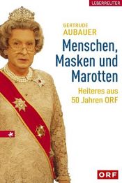 book cover of Menschen, Masken und Marotten. Heiteres aus 50 Jahren ORF by Gertrude Aubauer