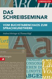 book cover of Das Schreibseminar: Vom Buchstabenchaos zum Sprachkunstwerk by Andrea Fehringer