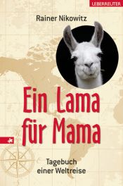 book cover of Ein Lama für Mama: Tagebuch einer Weltreise by Rainer Nikowitz