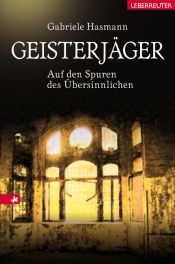 book cover of Geisterjäger: Auf den Spuren des Übersinnlichen by Gabriele Hasmann