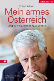 book cover of Mein armes Österreich und wie es reicher sein könnte by Franz Küberl