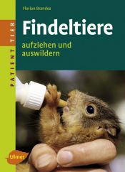 book cover of Patient Tier. Findeltiere: Aufziehen und auswildern by Florian Brandes