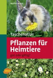 book cover of Taschenatlas Pflanzen für Heimtiere: Gut oder giftig? by Marlies Busch