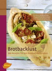 book cover of Brotbacklust: 222 Rezepte für den Brotbackautomaten by Mirjam Beile