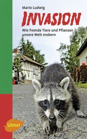 book cover of Invasion: Wie fremde Tiere und Pflanzen unsere Welt erobern by Mario Ludwig