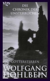 book cover of Chronik der Unsterblichen 10: Göttersterben by Wolfgang Hohlbein
