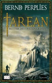 book cover of Tarean 3 : Ritter des Ersten Lichts by Bernd Perplies