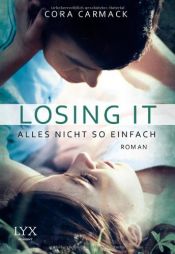 book cover of Losing it - Alles nicht so einfach by Cora Carmack
