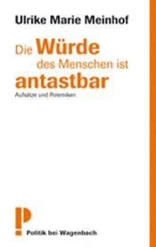 book cover of Die Würde des Menschen ist antastbar. (6904 432). Aufsätze und Polemiken by Ulrike Meinhof