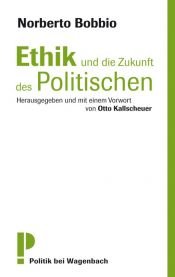 book cover of Ethik und die Zukunft des Politischen by Norberto Bobbio