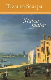 book cover of Stabat mater by Tiziano Scarpa