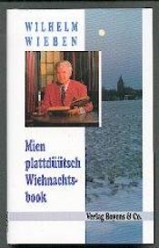 book cover of Mien Wiehnachtsbook: Mit Abbildungen aus dem Altonauer Museum by Wilhelm Wieben