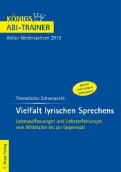 book cover of Königs Abi-Trainer: Thematischer Schwerpunkt: Vielfalt lyrischen Sprechens. Deutsch-Abitur Niedersachsen 2012 (EA und GA): Liebesauffassungen und Liebeserfahrungen vom Mittelalter bis zur Gegenwart by Gudrun Blecken