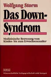book cover of Das Down-Syndrom : medizinische Betreuung vom Kindes- bis zum Erwachsenenalter ; mit 123 Tabellen by Wolfgang Storm