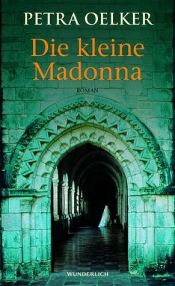 book cover of Die kleine Madonna by Petra Oelker