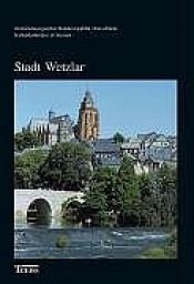 book cover of Kulturdenkmäler in Hessen. Stadt Wetzlar by Reinhold Schneider